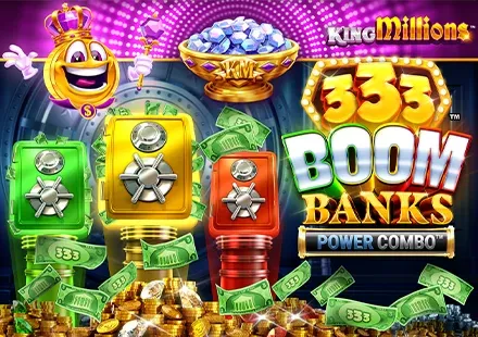 333 Boom Banks™ POWER COMBO™ King Millions™